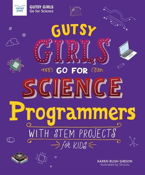 Gutsy Girls Go for Science: Programmers: With Stem Projects for Kids (Paperback)