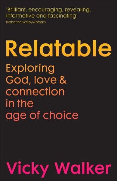 Relatable : Exploring God, love & connection in the age of choice (Paperback)