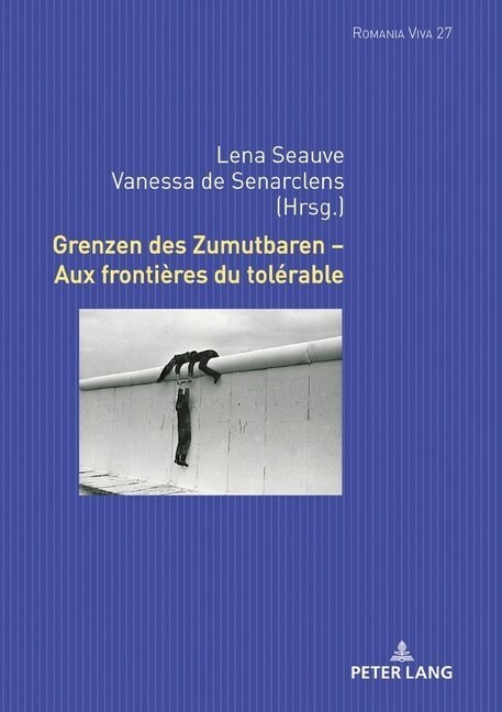 Grenzen Des Zumutbaren - Aux Fronti?es Du Tol?able (Hardcover)