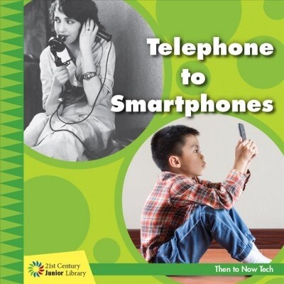 Telephone to Smartphones (Library Binding)