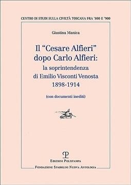 Il cesare Alfieri Dopo Carlo Alfieri: La Soprintendenza Di Emilio Visconti Venosta (1898-1914): (con Documenti Inediti) (Paperback)