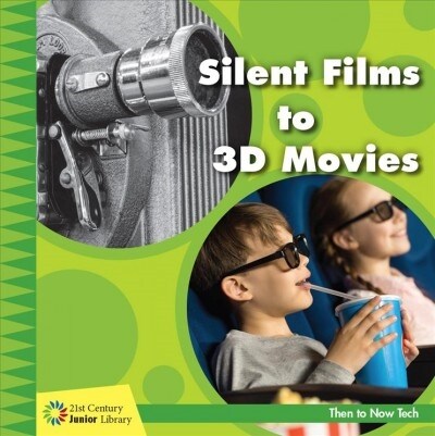 Silent Films to 3D Movies (Library Binding)