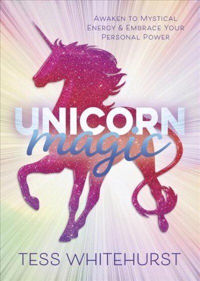 Unicorn Magic: Awaken to Mystical Energy & Embrace Your Personal Power (Paperback)