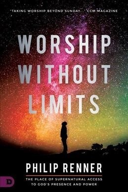 Worship Without Limits: The Place of Supernatural Access to Gods Presence and Power (Paperback)