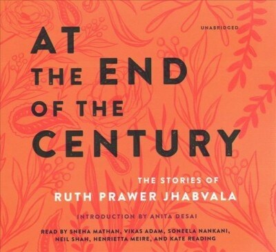 At the End of the Century: The Stories of Ruth Prawer Jhabvala (Audio CD)
