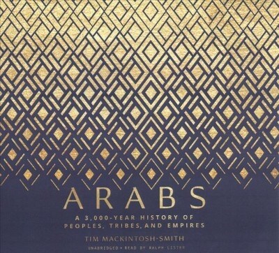 Arabs: A 3,000-Year History of Peoples, Tribes, and Empires (Audio CD)