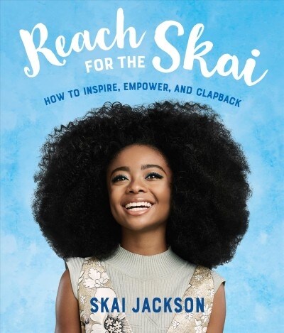 Reach for the Skai: How to Inspire, Empower, and Clapback (Library Binding)