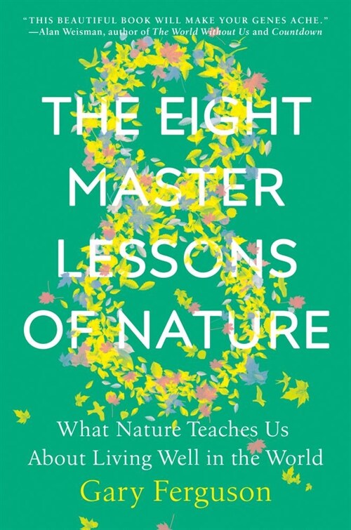 The Eight Master Lessons of Nature: What Nature Teaches Us about Living Well in the World (Hardcover)