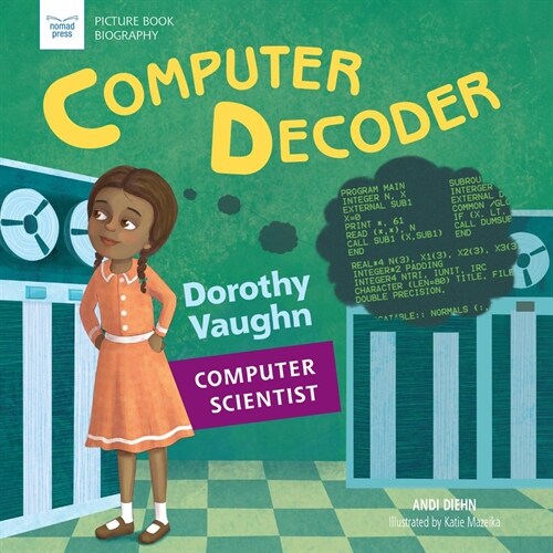 Computer Decoder: Dorothy Vaughan, Computer Scientist (Hardcover)