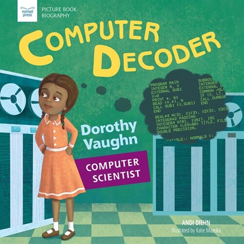 Computer Decoder: Dorothy Vaughan, Computer Scientist (Paperback)