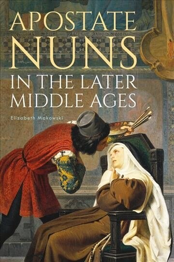 Apostate Nuns in the Later Middle Ages (Hardcover)