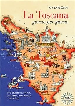La Toscana Giorno Per Giorno: 365 Giorni Tra Storie, Curiosit? Personaggi E Aneddoti (Paperback)