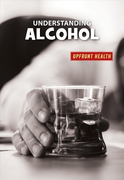Understanding Alcohol (Library Binding)