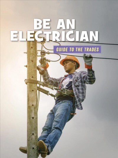 Be an Electrician (Library Binding)