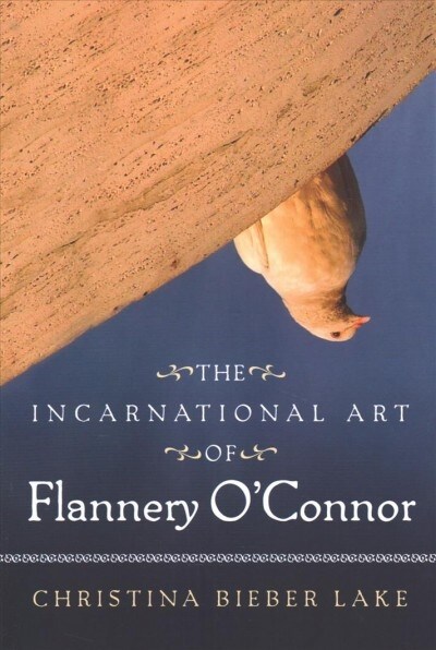 The Incarnational Art of Flannery OConnor (Paperback)