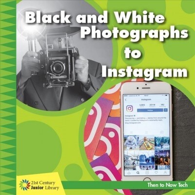 Black and White Photographs to Instagram (Library Binding)