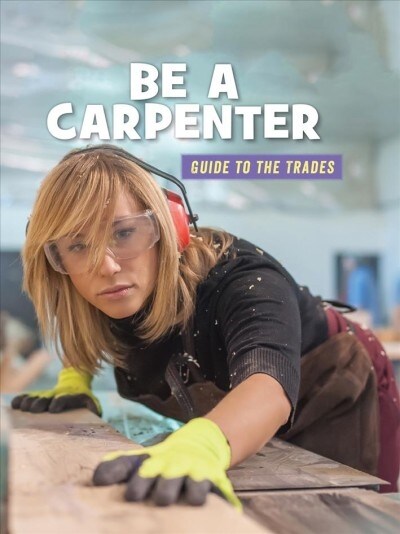 Be a Carpenter (Library Binding)