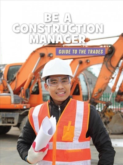 Be a Construction Manager (Library Binding)