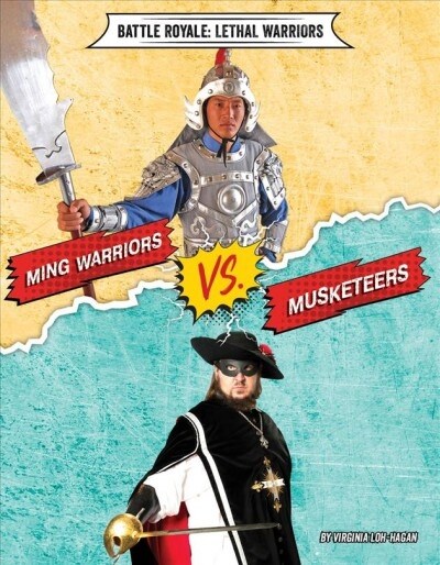 Ming Warriors vs. Musketeers (Library Binding)