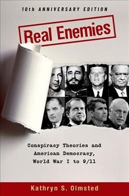 Real Enemies: Conspiracy Theories and American Democracy, World War I to 9/11- 10th Anniversary Edition (Paperback, 2)