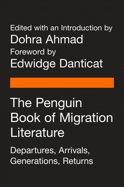 The Penguin Book of Migration Literature : Departures, Arrivals, Generations, Returns (Paperback)