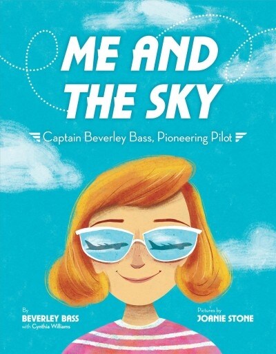 Me and the Sky: Captain Beverley Bass, Pioneering Pilot (Library Binding)