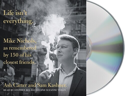 Life Isnt Everything: Mike Nichols, as Remembered by 150 of His Closest Friends. (Audio CD)