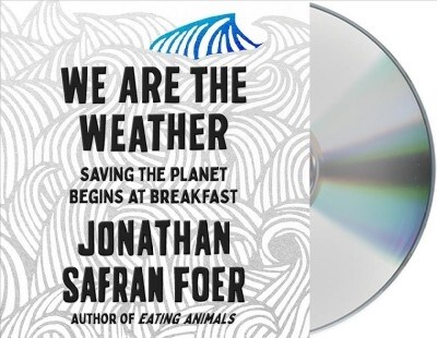 We Are the Weather: Saving the Planet Begins at Breakfast (Audio CD)