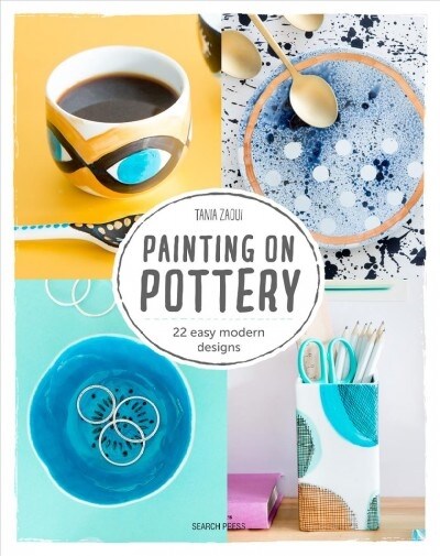 Painting on Pottery : 22 Modern, Colourful Designs (Paperback)
