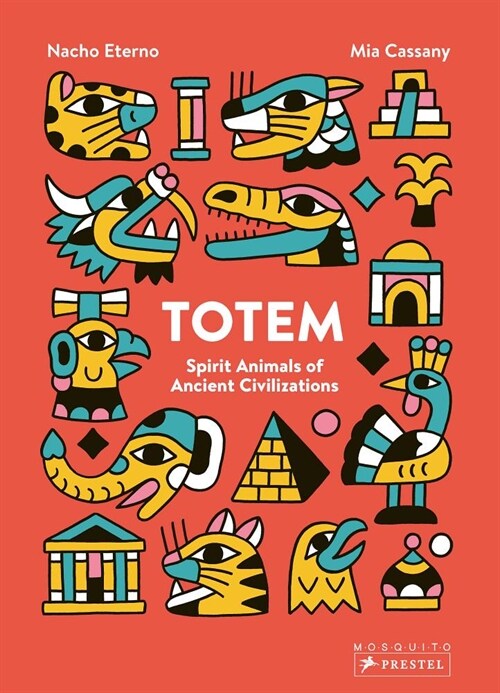 Totem: Spirit Animals of Ancient Civilizations (Hardcover)