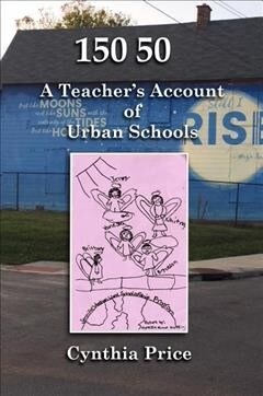 150 50: A Teachers Account of Urban Schools (Paperback)