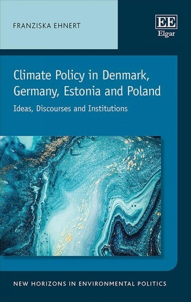 Climate Policy in Denmark, Germany, Estonia and Poland : Ideas, Discourses and Institutions (Hardcover)