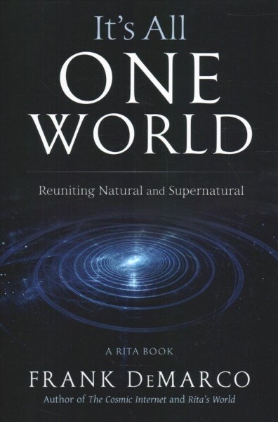 Its All One World: Reuniting Natural and Supernatural (Paperback)