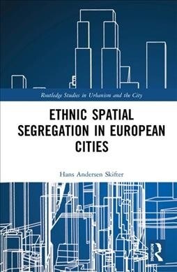 Ethnic Spatial Segregation in European Cities (Hardcover)