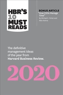 Hbrs 10 Must Reads 2020: The Definitive Management Ideas of the Year from Harvard Business Review (with Bonus Article How Ceos Manage Time by M (Paperback, 2020)