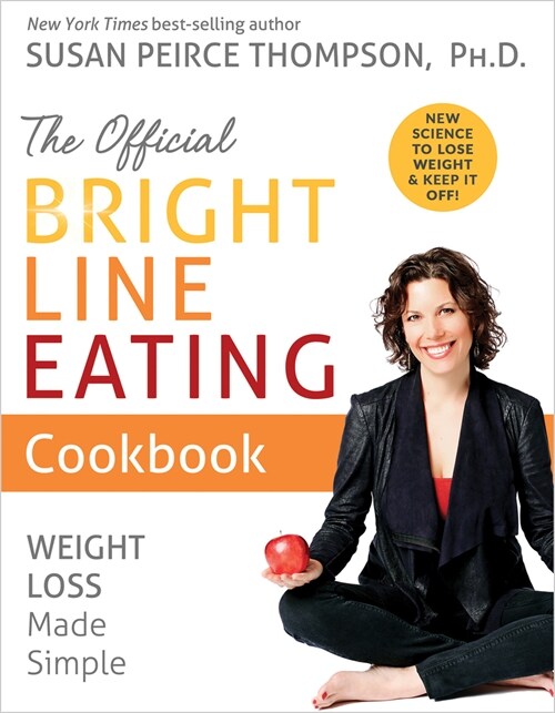 The Official Bright Line Eating Cookbook: Weight Loss Made Simple (Hardcover)