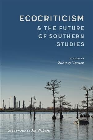 Ecocriticism and the Future of Southern Studies (Hardcover)