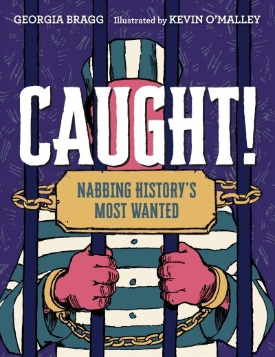 Caught!: Nabbing Historys Most Wanted (Library Binding)