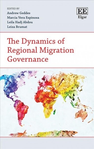 The Dynamics of Regional Migration Governance (Hardcover)