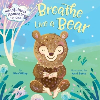 Mindfulness Moments for Kids: Breathe Like a Bear (Board Books)