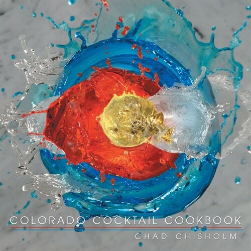Colorado Cocktail Cookbook (Paperback)