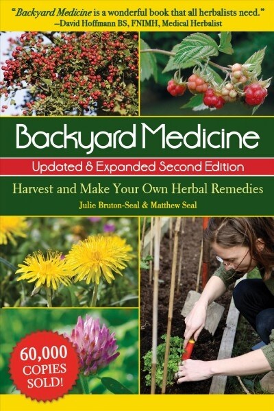 Backyard Medicine Updated & Expanded Second Edition: Harvest and Make Your Own Herbal Remedies (Paperback, 2)