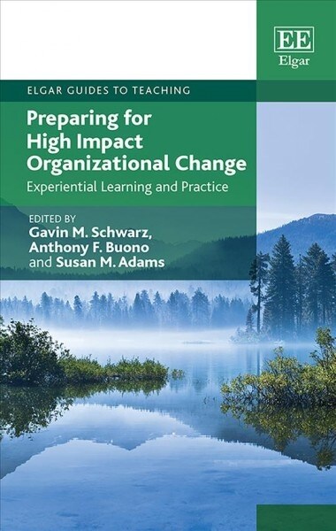 Preparing for High Impact Organizational Change : Experiential Learning and Practice (Hardcover)