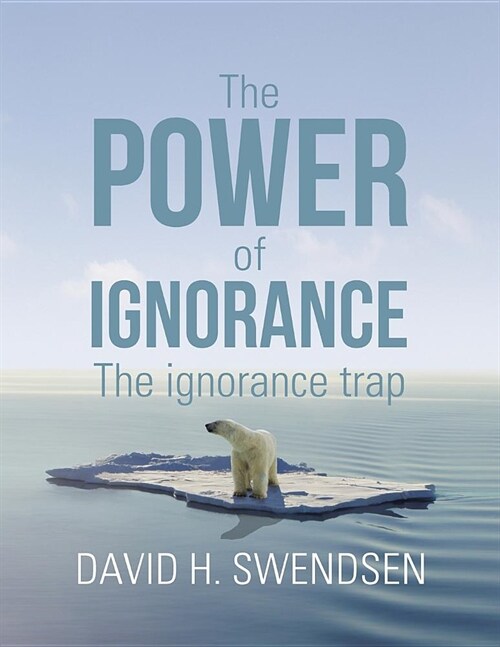 The Power of Ignorance: The Ignorance Trap (Paperback)
