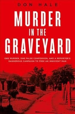 Murder in the Graveyard: A Brutal Murder. a Wrongful Conviction. a 27-Year Fight for Justice. (Paperback)