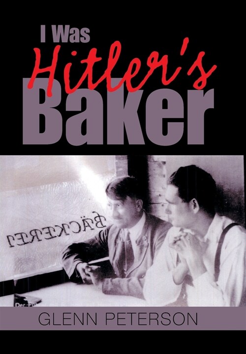 I Was Hitlers Baker (Hardcover)