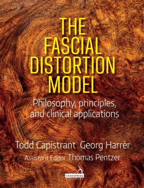 The Fascial Distortion Model : Philosophy, Principles and Clinical Applications (Paperback)