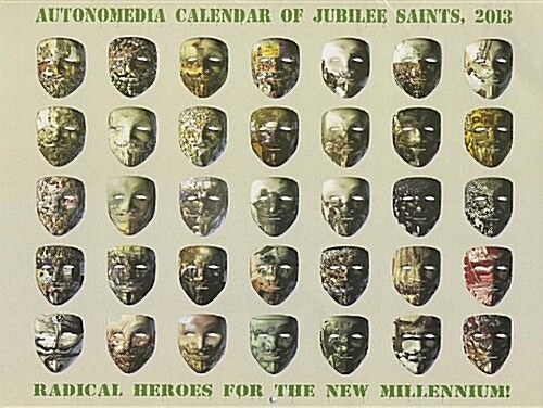 2013 Autonomedia Calendar of Jubilee Saints: Radical Heroes for the New Millennium (Other)