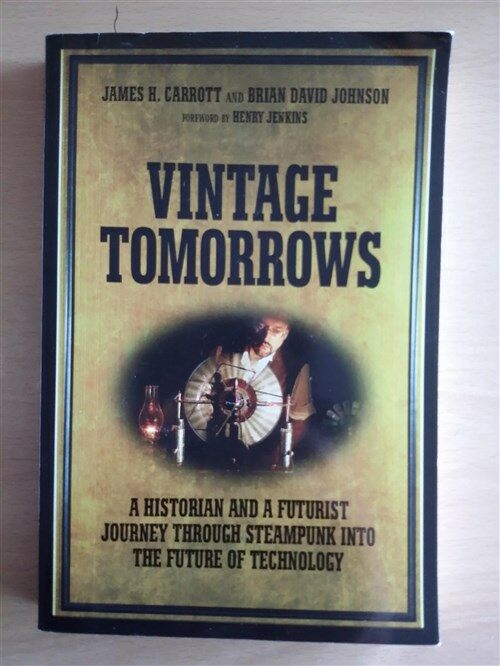 [중고] Vintage Tomorrows: A Historian and a Futurist Journey Through Steampunk Into the Future of Technology (Paperback)
