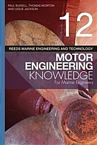 Reeds Vol 12 Motor Engineering Knowledge for Marine Engineers (Paperback)